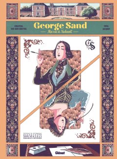 George Sand. Ma vie à Nohant – Chantal van den Heuvel, Nina Jacqmin – la chronique BD 