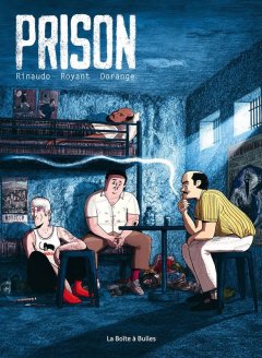 Prison - Fabrice Rinaudo, Anne Royant, Sylvain Dorange – la chronique BD