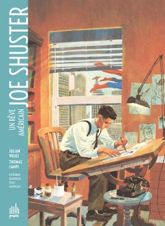 Joe Shuster : Un rêve américain - La chronique BD