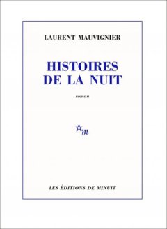 Histoires de la nuit - Laurent Mauvignier - critique du livre