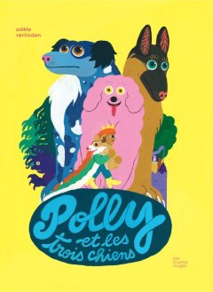 Polly et les trois chiens - Adèle Verlinden - Chronique de l'album jeunesse