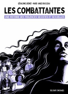Les Combattantes. Une histoire des violences sexistes et sexuelles - Géraldine Grenet, Marie-Ange Rousseau - la chronique BD
