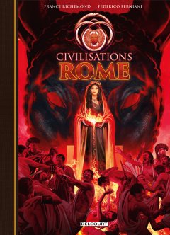 Civilisations : Rome - France Richemond, Federico Ferniani - la chronique BD