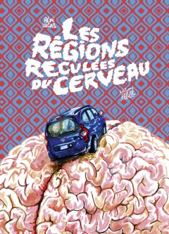 Les régions reculées du cerveau – Rémi Lucas – la chronique BD