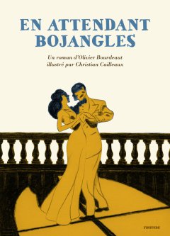 En attendant Bojangles - Olivier Bourdeaut, Christian Cailleaux - critique du livre