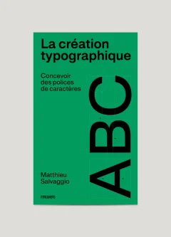 La création typographique, Concevoir des polices de caractères – Matthieu Salvaggio - chronique livre