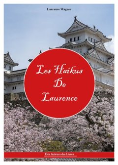 Les Haïkus de Laurence - Laurence Wagner - critique
