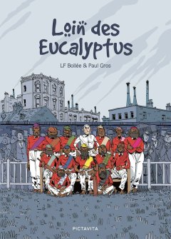 Loin des Eucalyptus. Une histoire sportive oubliée – Laurent Frédéric Bollée & Paul Gros – la chronique BD