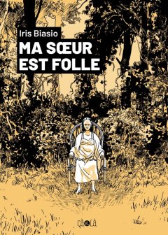 Ma sœur est folle – Iris Biasio – la chronique BD