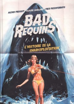 Bad Requins / Les Pires Parodies X /Dans l'enfer vert de la Rambosploitation : les affiches qui tuent réunies en trois bouquins 