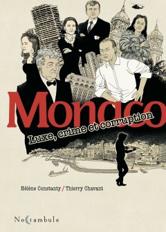 Monaco - Luxe, crime et corruption - Hélène Constanty, Thierry Chavant - la chronique BD