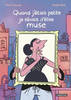 Quand j'étais petite je rêvais d'être muse - Hannah Erell, Maëlle Reat - la chronique BD