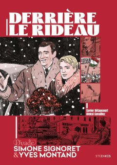 Derrière le rideau. Simone Signoret et Yves Montand – Xavier Bétaucourt, Aleksi Cavaillez – la chronique BD