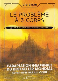 Le problème à trois corps T.2 : Les graines de la civilisation – Liu Cixin, Jin Cai, Lu Twilight, Silver, XuDong Cai - la chronique BD