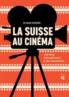 Entretien avec Arnaud Aubelle, auteur de "La Suisse au cinéma"