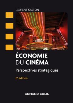 Economie du cinéma : Perspectives stratégiques, 6ème édition - Laurent Creton - Critique