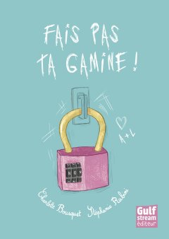 Fais pas ta gamine ! - Charlotte Bousquet, Stéphanie Rubini - la chronique BD