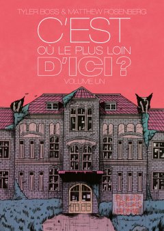C'est où le plus loin d'ici ? T.1 & T.2 – Tyler Boss, Matthew Rosenberg – la chronique BD
