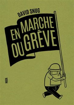 En Marche ou grève – David Snug - la chronique BD