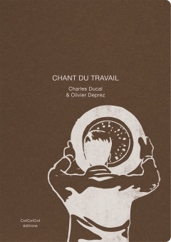 Chant du travail – Charles Ducal et Olivier Deprez - la chronique BD