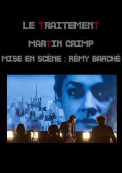Le Traitement de Martin Crimp et Rémy Barché (Création) au Théâtre de la Ville : la critique du spectacle