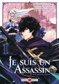 Je suis un assassin (et je surpasse le héros) . T1 – Hiroyuki Aigamo, Matsuri Akai, Tozai - chronique BD