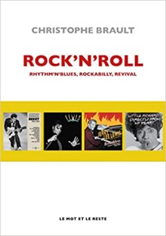 ROCK'N'ROLL - Rhythm'n'blues, Rockabilly, Revival - Christophe Brault - critique du livre
