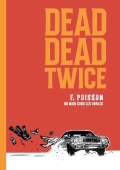 Dead Dead Twice – François Poisson - la chronique BD