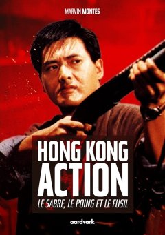 Hong Kong Action : Le sabre, le poing et le fusil - Critique du livre 