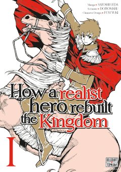 How a Realist Hero Rebuilt the Kingdom T.1 - Dojyomaru - Satoshi Ueda, Fuyuyuki - la chronique BD