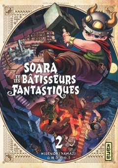 Soara et les Bâtisseurs Fantastiques T.2 - Hidenori Yamaji - la chronique Manga