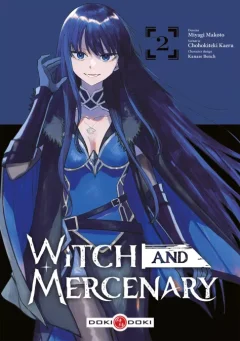 Witch and Mercenary T.2 – Chohokiteki Kaeru, Miyagi Makoto et Kanase Bench - la critique BD