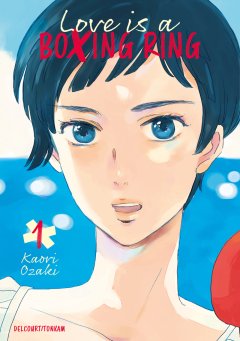 Love is a boxing ring T.1 - Kaori Ozaki - la chronique BD
