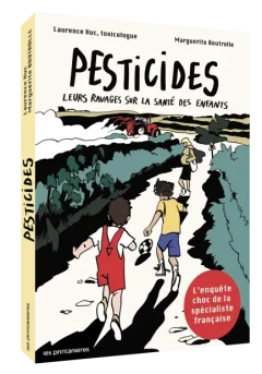 Pesticides, Leurs ravages sur la santé des enfants – Laurence Huc, Sophie Caron, Marguerite Boutrolle - la chronique BD