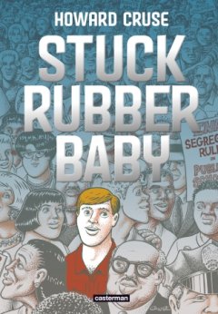 Stuck Rubber Baby - Howard Cruse - la chronique BD