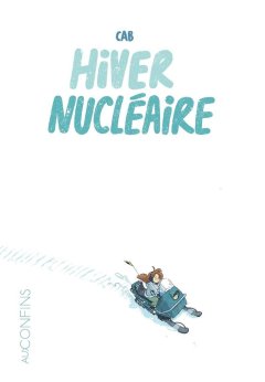 Hiver nucléaire – Cab – la chronique BD 