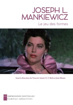 Joseph Mankiewicz, le jeu des formes – Vincent Amiel, N.T. Binh et José Moure - chronique livre