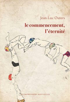 Le Commencement, l'éternité – Jean-Luc Outers - chronique livre