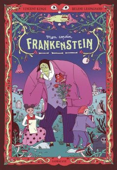 Mon copain Frankenstein – Vincent Kings, Helene Lespagnard – la chronique BD