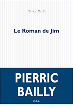 Le Roman de Jim - Pierric Bailly - critique du livre
