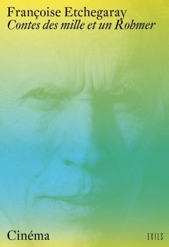 Contes des mille et un Rohmer - Françoise Etchegaray - critique