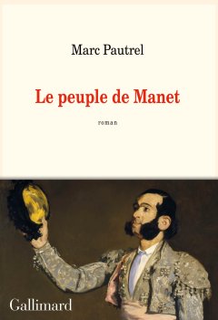 Le peuple de Manet - Marc Pautrel - critique du livre