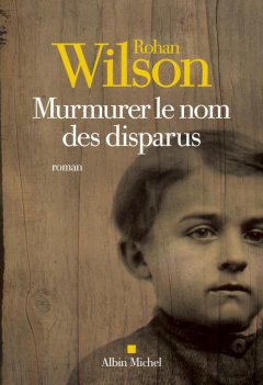 Murmurer le nom des disparus - Rohan Wilson - critique du livre