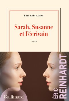 Sarah, Suzanne et l'écrivain - Éric Reinhardt - critique du livre