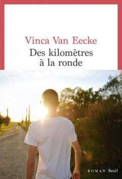 Des kilomètres à la ronde - Vinca Van Eecke - critique du livre