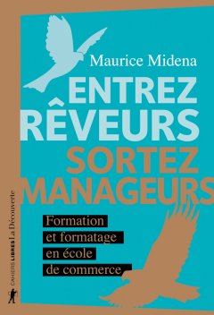 Entrez rêveurs, sortez manageurs - Maurice Midena - critique du livre