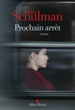 Prochain arrêt - Alex Schulman - critique du livre