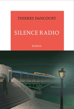 Silence radio - Thierry Dancourt - critique du livre