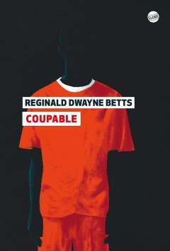 Coupable - Reginald Dwayne Betts - Critique