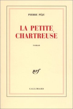 La petite chartreuse - Pierre Péju - critique livre